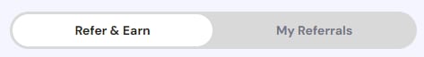 Refer & Earn tab next to My Referrals tab