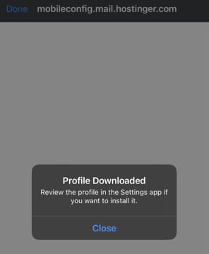 Hostinger Email profile downloaded prompt with Close button
